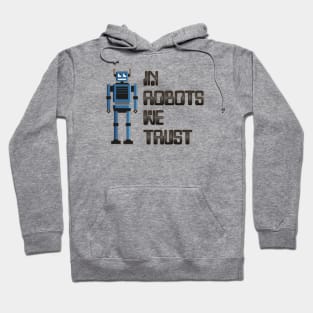 In robots we trust Hoodie